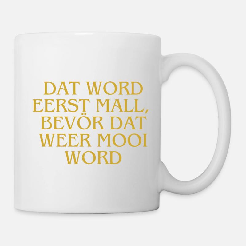Plattdeutsch Ostfriesland "Dat word eerst mall" - Tasse - Weiß