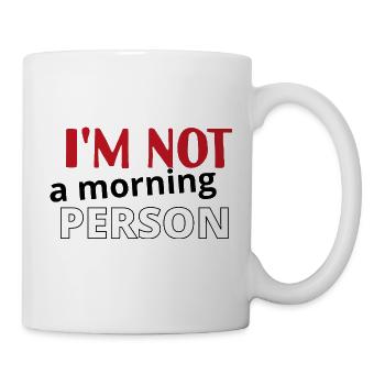 I'm not a morning person - Tasse - Weiß - Rechts