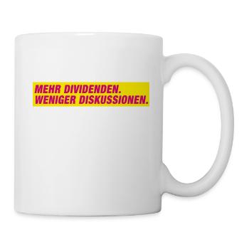 Mehr Dividenden weniger Diskussionen - Tasse - Weiß - Rechts