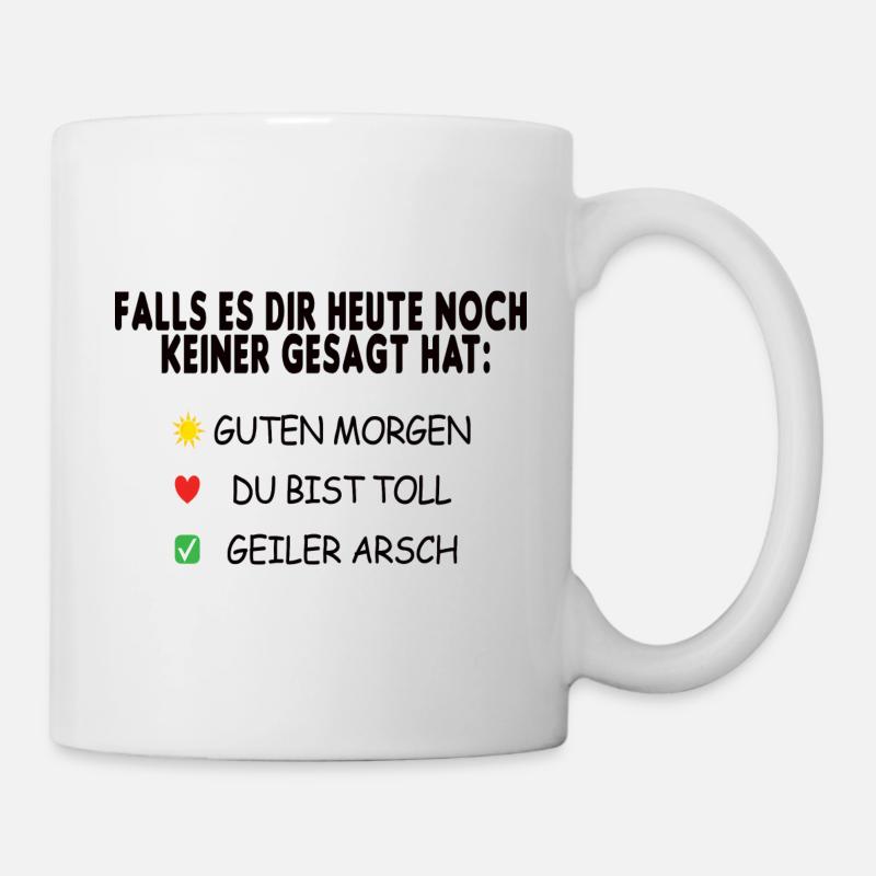Guten Morgen geiler Arsch ein Kompliment - Tasse - Weiß