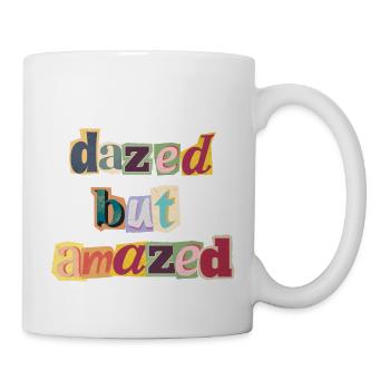 dazed but amazed - Tasse - Weiß - Rechts