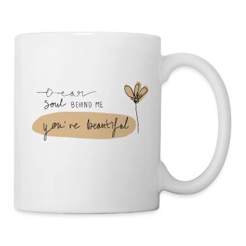 Dear Soul behind me - Tasse - Weiß - Rechts