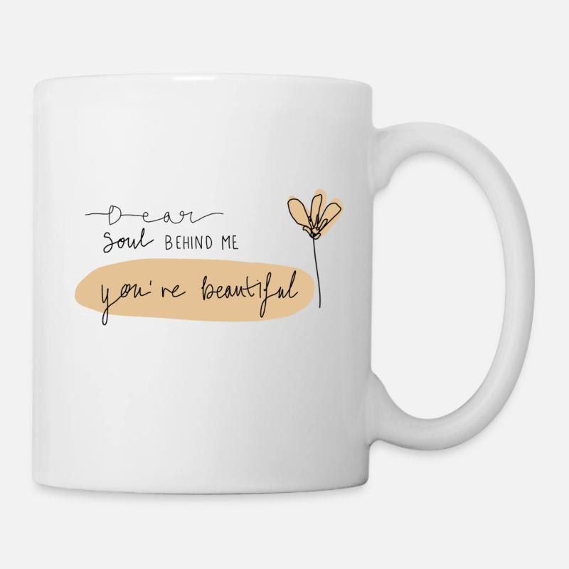 Dear Soul behind me - Tasse - Weiß