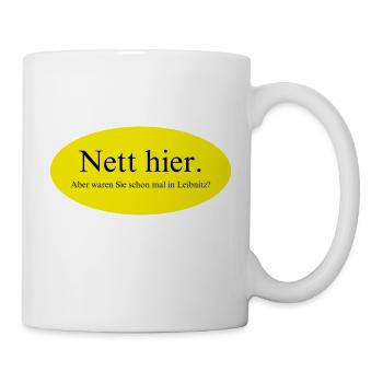 Nett hier, aber waren Sie schon mal in Leibnitz? - Tasse - Weiß - Rechts