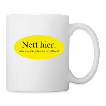 Nett hier, aber waren Sie schon mal in Feldbach? - Tasse - Weiß - Rechts