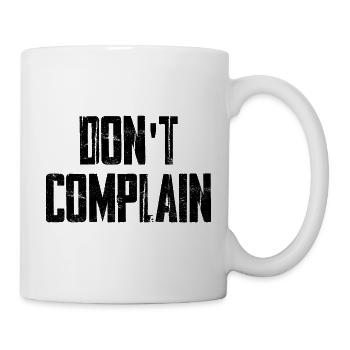Don't Complain - Tasse - Weiß - Rechts