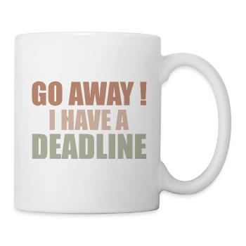 Gehen Sie weg! - Ich habe eine Deadline - Tasse - Weiß - Rechts