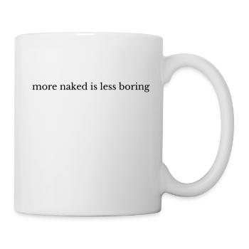 More Naked Is Less Boring - Mug - white - Right