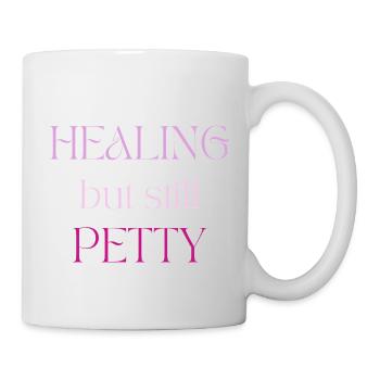 Healing But Still Petty – Soft Girl Emotional Glow - Mug - white - Right