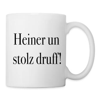 Heiner un stolz druff ! - Tasse - Weiß - Rechts