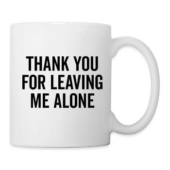 Thank You For Leaving Me Alone - Mug - white - Right