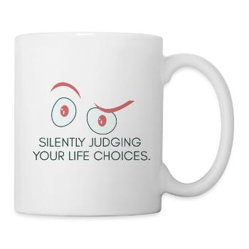 "Stilles Urteilen über deine Lebensentscheidungen" – Minimal - Tasse - Weiß - Rechts