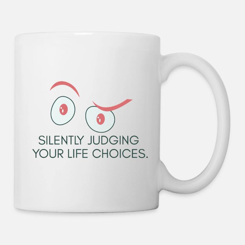 “Silently Judging Your Life Choices” – Minimal - Mug - white
