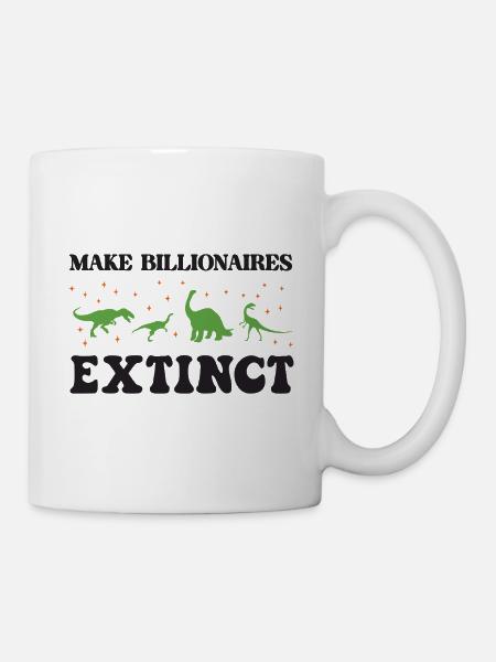 Milliardäre aussterben lassen - Tasse - Weiß