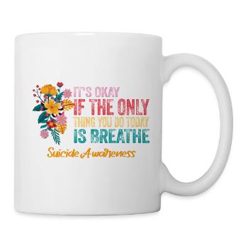 Its Okay If The Only Thing Is Breath - Mug - white - Right