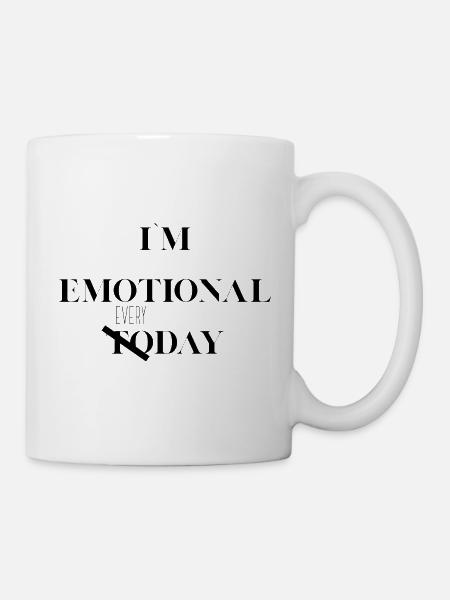 Ich bin jeden Tag emotional - Tasse - Weiß