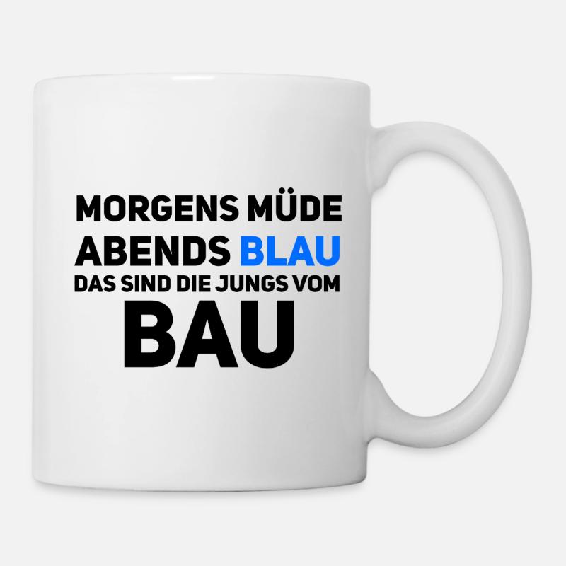 Morgens müde – Abends blau, Jungs vom Bau - Tasse - Weiß