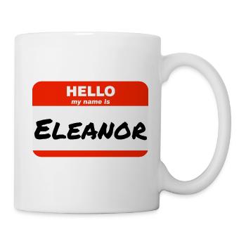 Hello My Name Is Eleanor Etikett Namensschild - Tasse - Weiß - Rechts