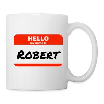 Hello My Name Is Robert Etikett Namensschild - Tasse - Weiß - Rechts