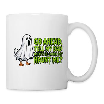 Funny Sarcasm Spooky Season Go Ahead Tell My Dad - Mug - white - Right