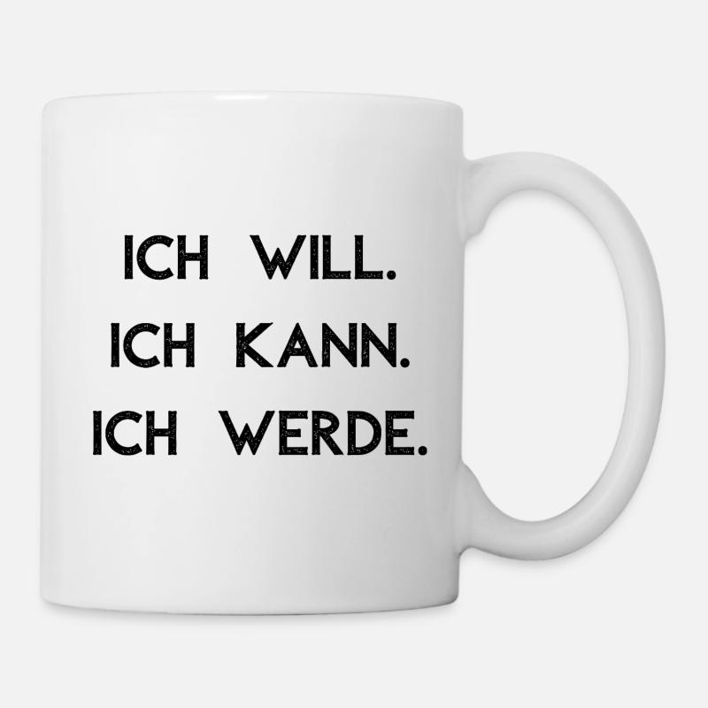 Ich will ich kann ich werde - Tasse - Weiß