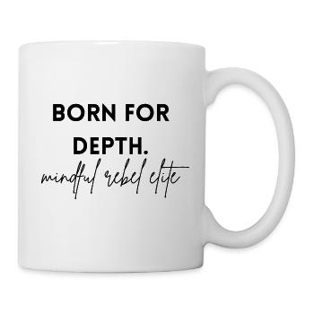 born for depth - mindful rebel elite - Tasse - Weiß - Rechts