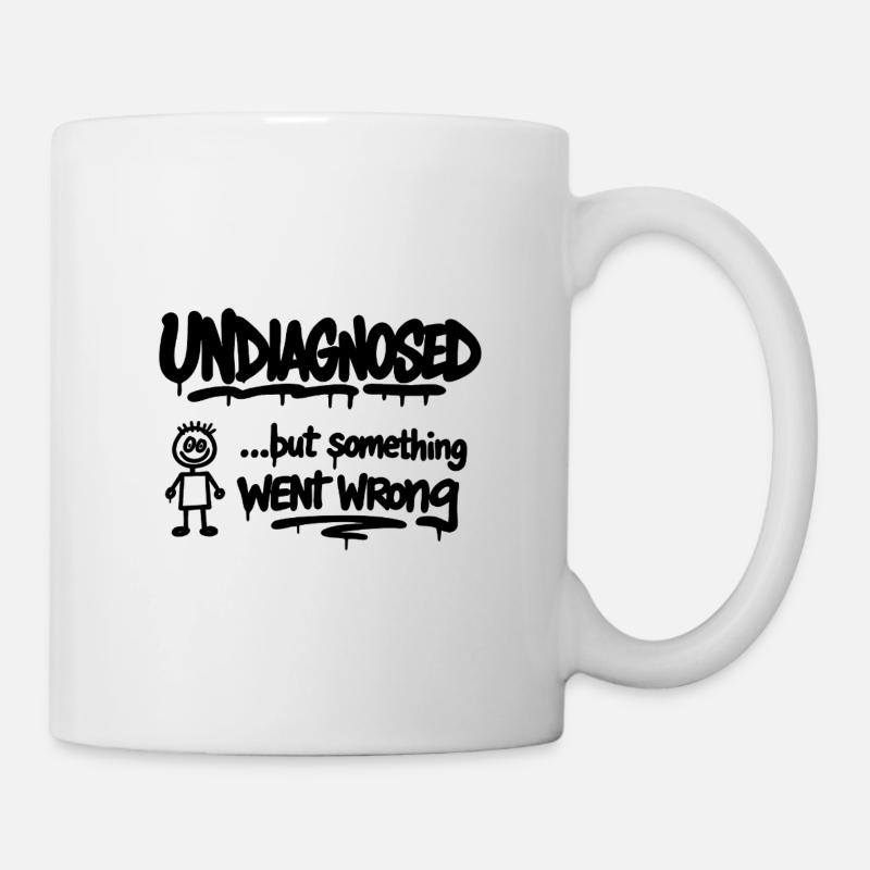 Undiagnosed – But Something Went Wrong Spruch - Tasse - Weiß