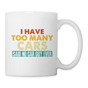Too Many Cars? Said No Car Guy Ever Funny Auto  - Mug - white - Right
