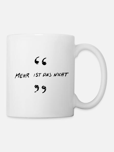 Mehr ist das nicht - Tasse - Weiß
