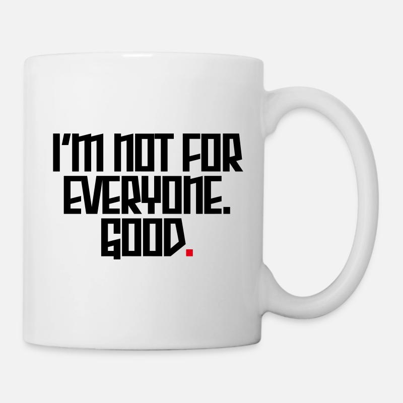 Ich bin nicht für jeden geeignet. Gut. - Tasse - Weiß