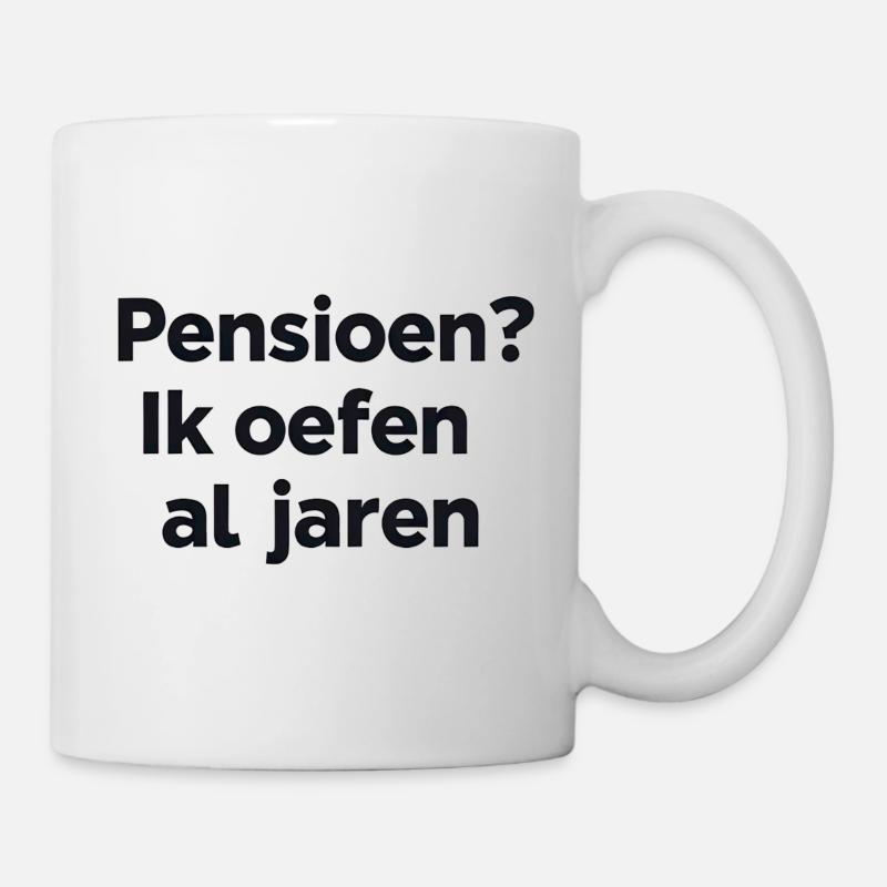 Retirement? I've been practicing for years – Flemish Humor Print - Mug - white