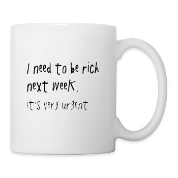 Need To Be Rich la semaine prochaine Urgent Spruch - Mug blanc - blanc - Droite