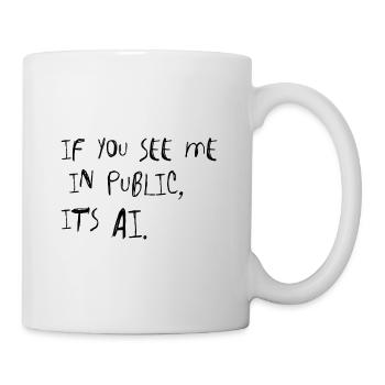 If You See Me In Public It's AI Saying - Mug - white - Right