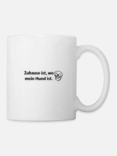 Zuhause ist, wo mein Hund ist - Tasse - Weiß