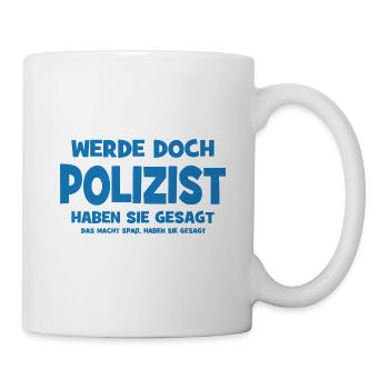 Why don't you become a policeman, they said - That makes S - Mug - white - Right