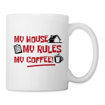 Mein Haus, Meine Regeln, Mein Kaffee - Tasse - Weiß - Rechts