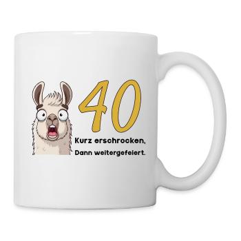 40 Geburtstag – Kurz erschrocken, dann gefeiert - Tasse - Weiß - Rechts