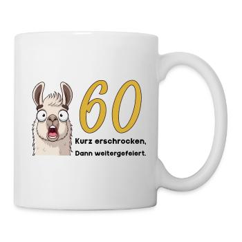 60 Geburtstag – Kurz erschrocken, dann gefeiert - Tasse - Weiß - Rechts