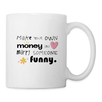 Make Your Own Money & Marry Someone Funny - Mug - white - Right