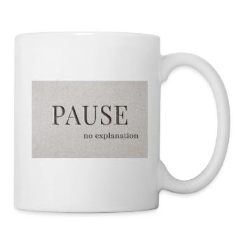 PAUSE – no explanation - Mug - white - Right