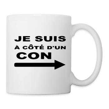 Je Suis À Côté D UN CON - Mug blanc - blanc - Droite