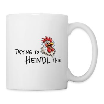 Trying to hendl this – Funny chicken saying - Mug - white - Right