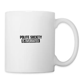 La société polie est surestimée - Mug blanc - blanc - Droite