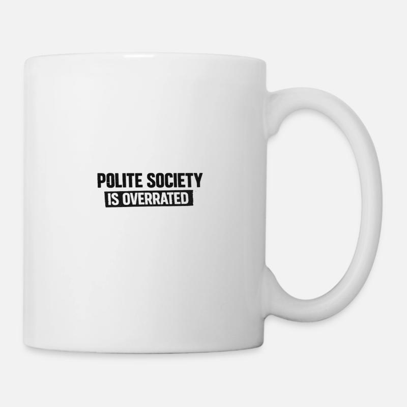 La société polie est surestimée - Mug blanc - blanc