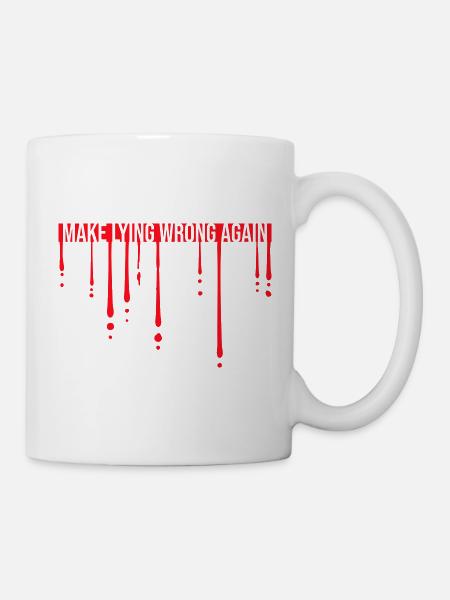 Make Lying Wrong Again Politisches Statement Shirt - Tasse - Weiß