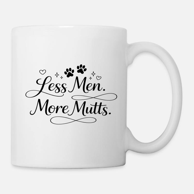 Less men. More mutts. - Tasse - Weiß