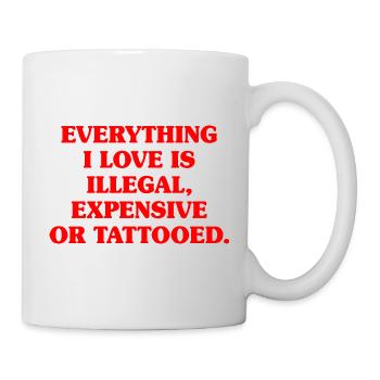 Everything I Love Is Tattooed Tätowiert Tattoo - Tasse - Weiß - Rechts