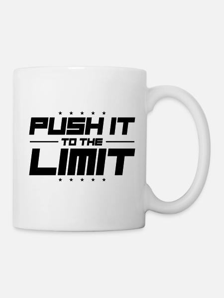 Push It To The Limit - Tasse - Weiß