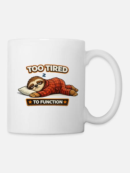 Zu müde, um zu funktionieren, Faultier. - Tasse - Weiß