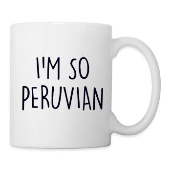 I'm so Peruvian Peru - Tasse - Weiß - Rechts